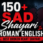 Explore 150+ Sad Shayari in Roman English for broken hearts. Express your pain, love, and emotions with deep, heart-touching shayari perfect for WhatsApp & Instagram.